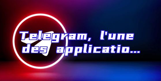 Telegram, l'une des applicatio...